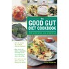 The Good Gut Diet Cookbook: With Prebiotics and Probiotics