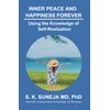 Inner Peace and Happiness Forever: Using the Knowledge of Self-Realization