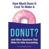How Much Does It Cost to Make a Donut?: And