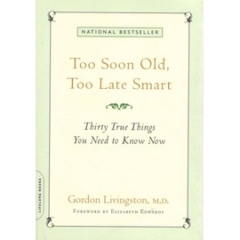 Too Soon Old, Too Late Smart: Thirty True Things You Need to Know Now