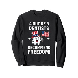 4 Out of 5 Dentists Recommend Freedom Patriotic Sweatshirt