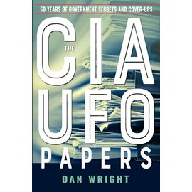 The CIA UFO Papers: 50 Years of Government Secrets and Cover-Ups