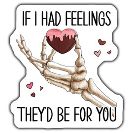 If I Had Feelings They'd Be for You Sticker, Skeleton Hand Heart Sticker, Cute Romantic Sticker, Fun Love Sticker, Unique Gift Sticker - 5-Inch Sticker - 2-Pack - CCSTICKER00485