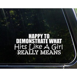 Happy to Demonstrate What Hits Like A Girl Really Means - 8 3/4"x 3 3/4" - Vinyl Die Cut Decal/Bumper Sticker for Windows, Trucks, Cars, Laptops, Macbooks, Etc.