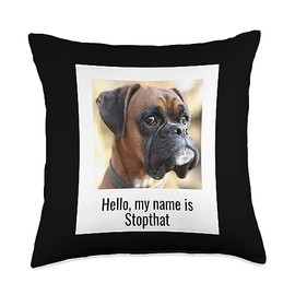 Funny Boxer Dog Hyper Bad Dog Gag Pet Names Hello, My Name is Stopthat Funny Hyper Boxer Gag Dog Owner Throw Pillow, 18x18, Multicolor