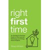 Right First Time: An Architect's Guide To Creating Efficient And