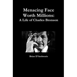 Menacing Face Worth Millions: A Life of Charles Bronson