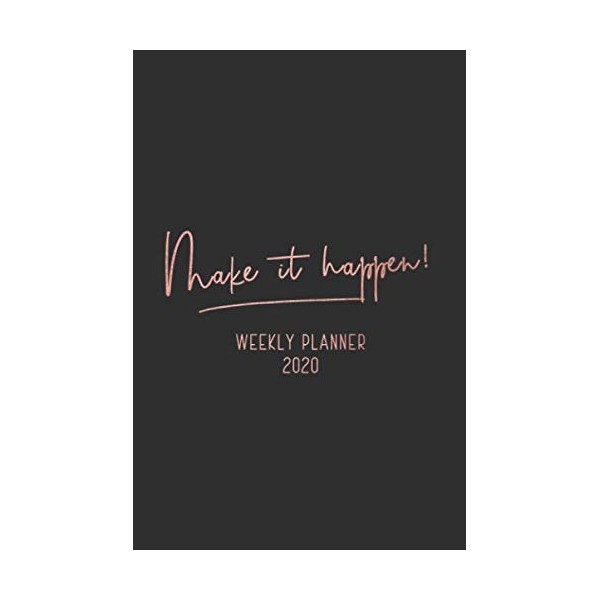 Weekly Planner 2020 Make it happen!: Rose Gold Design Jan
