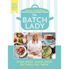 The Batch Lady: Shop Once. Cook Once. Eat Well All Week.