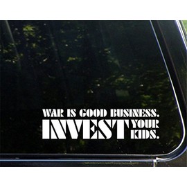 Sign Depot War is Good Business. Invest Your Kids. 8 Inches