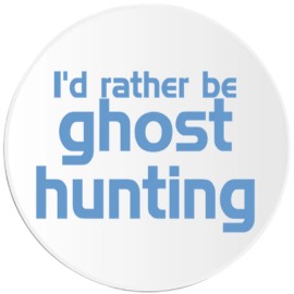Kiwi Gifts I'd Rather Be Ghost Hunting - Circle Sticker Decal 3 Inch - Paranormal