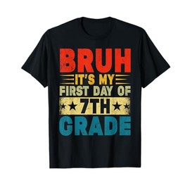 BRUH It's My First Day Of 7th Grade Back To School Boy Girl T-Shirt