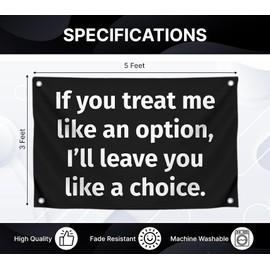 3x5 Feet Tapestry Cool Quote Flag "If You Treat Me Like an Option, I'll Leave You Like a Choice." with 4 Brass Grommets - Single Sided Banner for Wall Decoration - Polyester Cool Flags for Bedroom