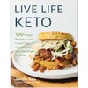 Live Life Keto: 100 Simple Recipes to Live a Low-Carb