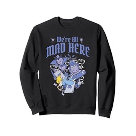 Alice in Wonderland We're All Mad Here Sweatshirt
