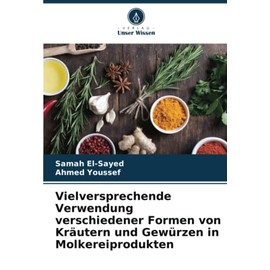 Vielversprechende Verwendung verschiedener Formen von Kräutern und Gewürzen in Molkereiprodukten