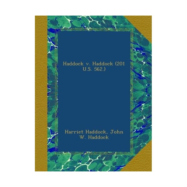 Haddock v. Haddock (201 U.S. 562.)