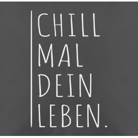 Shirtracer Cushion 50 x 50 cm – Statement – Chill mal Dein Leben – 50 x 50 cm – Grey – Chilling Statements Sayings
