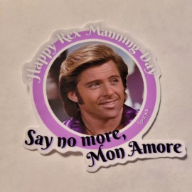 MoonlightJadeArt STKR059 Happy Rex Manning Day - Say No More Mon Amore - Empire Records Sticker