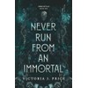 Never Run From An Immortal: Immortals, Book One