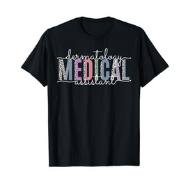 Funny Dermatology Medical Assistant Nurse Physician T-Shirt