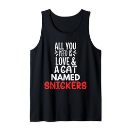 Cat Name Snickers Design - All You Need is Love! Tank Top