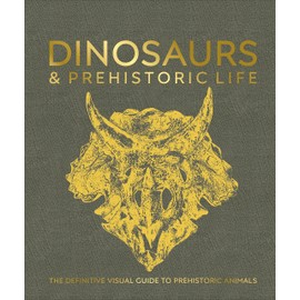 Dinosaurs and Prehistoric Life: The Definitive Visual Guide to Prehistoric Animals (DK Definitive Visual Encyclopedias)