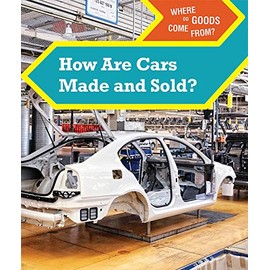 How Are Cars Made and Sold? (Where Do Goods Come From?)