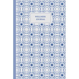 Wellness Journal: Mindfulness and Self-Care Planner for Women | Daily Gratitude, Affirmations, Mood Tracker & Wellness Routine Notebook, 120 pages 6"x9"