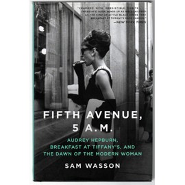 Fifth Avenue, 5 A.M. - Audrey Hepburn, Breakfast at Tiffany's, and The Dawn of the Modern Woman