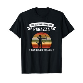 Citazione Divertente Tiro Con L'arco Per Un Arciere Ragazza Maglietta