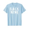 BACK NINE - Basic Funny Golf Shirt Gift Idea T-Shirt