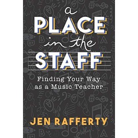 A Place in the Staff: Finding Your Way as a Music Teacher