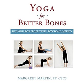 Yoga for Better Bones: Safe Yoga for People with Osteoporosis