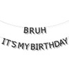 Bruh It's My Birthday Banner, Black Giltter birthday Banners for