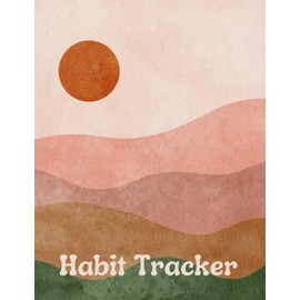 Daily Habit Tracker: A Simple Habit Tracker Journal To Record Fitness, Wellness, Water Intake, Nutrition, Spiritual Practices, Time Management Goals And More...