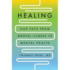 Healing: Our Path from Mental Illness to Mental Health