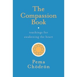 The Compassion Book: Teachings for Awakening the Heart
