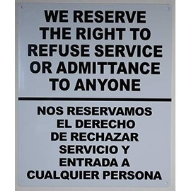 We Reserve The Right to Refuse Service or Admittance to Anyone Spanish/English Sign (White, 10x12)