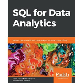 SQL for Data Analytics: Perform fast and efficient data analysis with the power of SQL