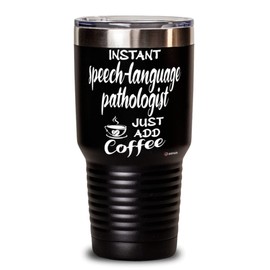 ODTGifts Funny Speech-Language Pathologist Tumbler Instant Speech-Language Pathologist Just Add Coffee 30oz Stainless Steel Black