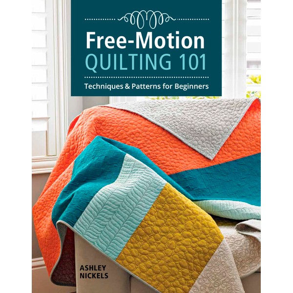 Free-Motion Quilting 101: Techniques & Patterns for Beginners
