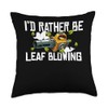 Id Rather Be Leaf Blowing Autumn Leaf Blower Throw Pillow