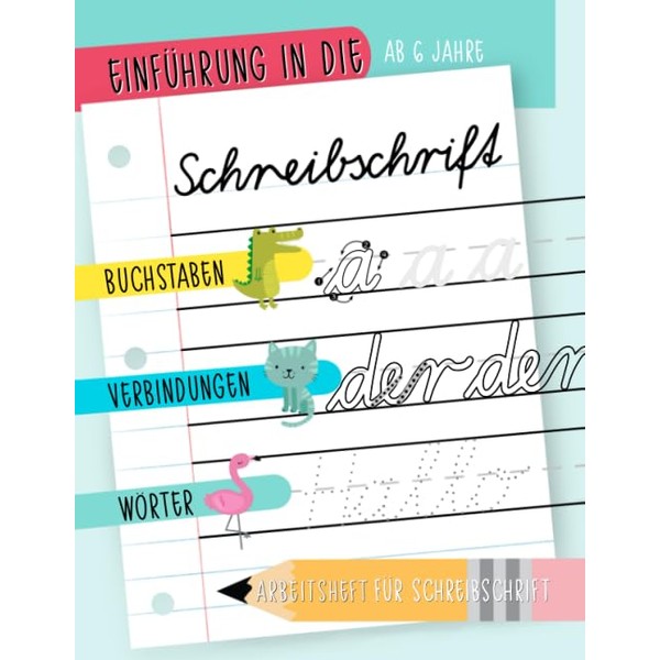 Einführung in Schreibschrift: Ab 6 Jahre: Buchstaben, Verbindungen und Wörter: