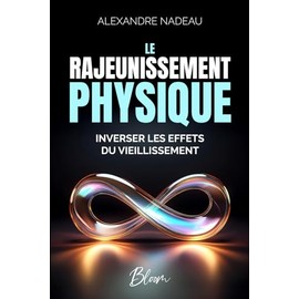 Le Rajeunissement Physique: Inverser les effets du vieillissement