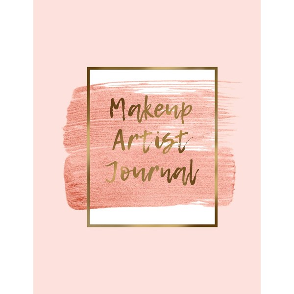 Make Up Artist Journal: Notebook Notepad For The Make Up