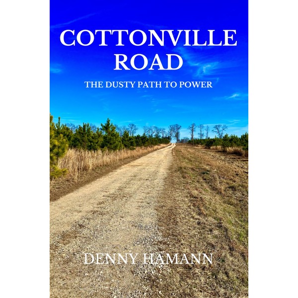 Cottonville Road: The Dusty Path to Power