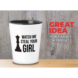 Chess Gift Shot Glass 1.5oz - Watch Me Steal Your Girl - Chess Lovers Smart Chess Tournaments Geeks Play Hobbies Chessboard Tactical Chess Club Player Checkmate