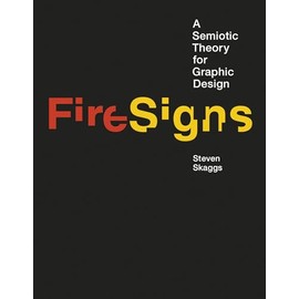FireSigns: A Semiotic Theory for Graphic Design (Design Thinking, Design Theory)