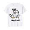 If Cats Could Text You Back They Wouldn't Funny Gift